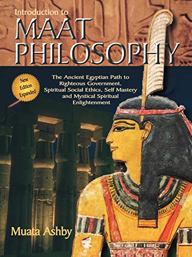 Inroduction to Maat Philosophy: Introduction to Maat Philosophy: Ancient Egyptian Ethics & Metaphysics (Spiritual Enlightenment Through the Path of Virtue) von Sema Institute